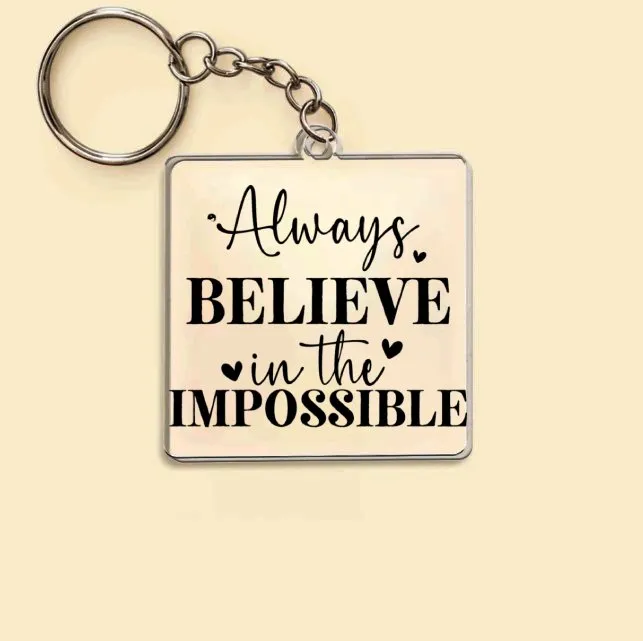 Keychain Always Believe In The Impossible